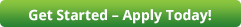 Get Started - Apply Today